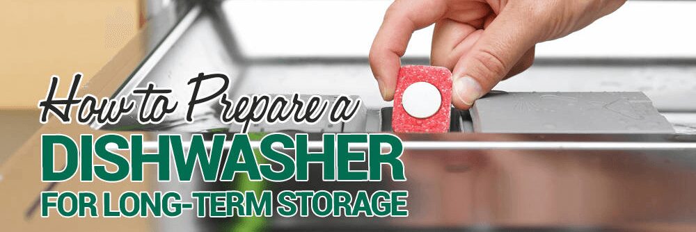 How to Prepare a Dishwasher for Long-Term Storage