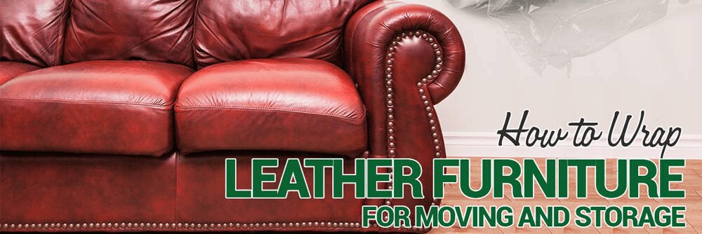 How to Wrap Leather Furniture for Moving and Stora …